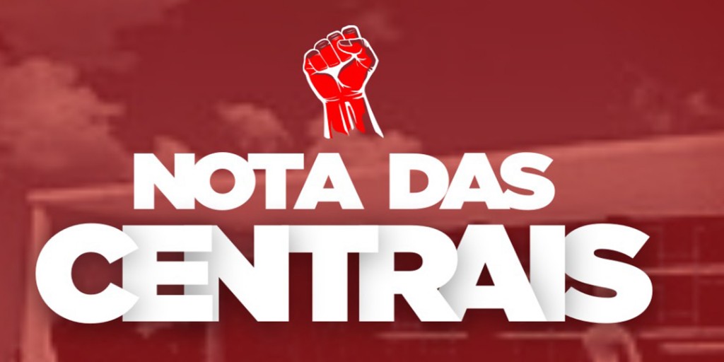 Centrais sindicais divulgam nota sobre contribuição negocial