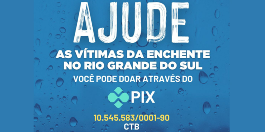 Ajude as vítimas das enchentes no Rio Grande do Sul